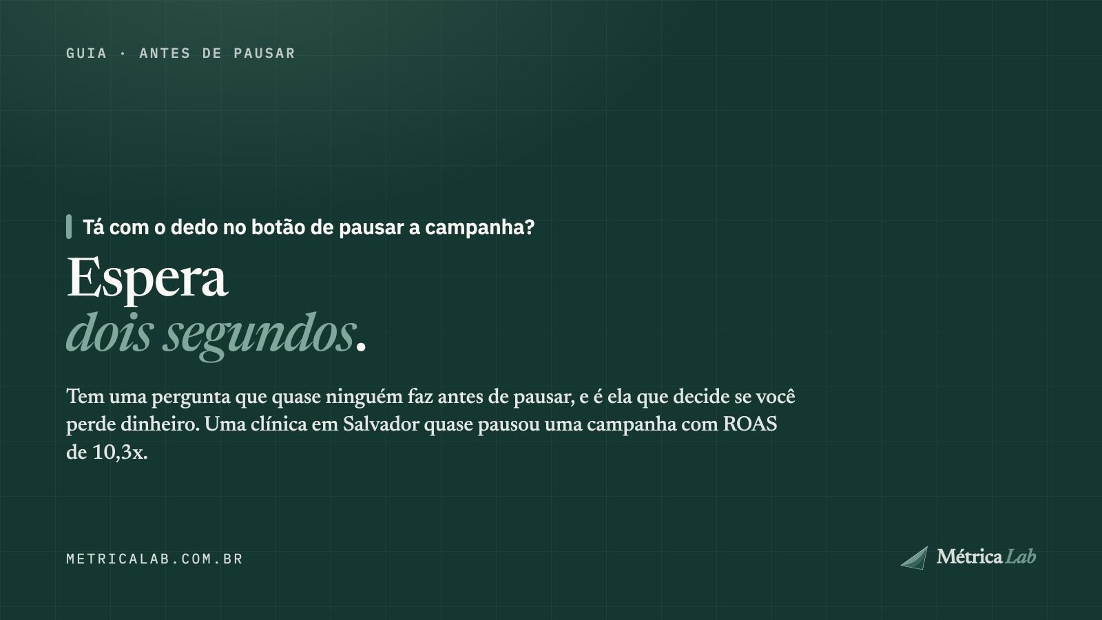 A campanha não tá dando bom. Pauso tudo ou ajusto e espero?
