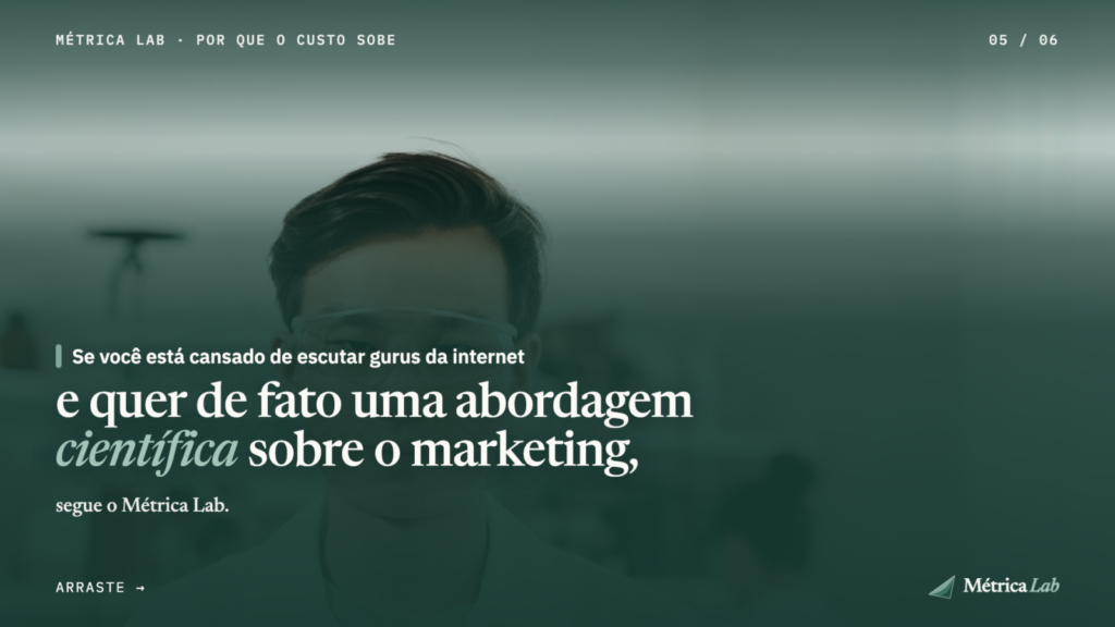 Se você está cansado de escutar gurus da internet e quer de fato uma abordagem científica sobre o marketing, segue o Métrica Lab
